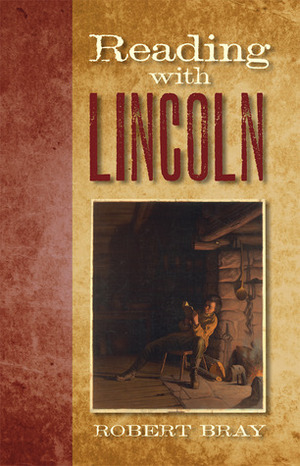 Reading With Lincoln by Robert Bray