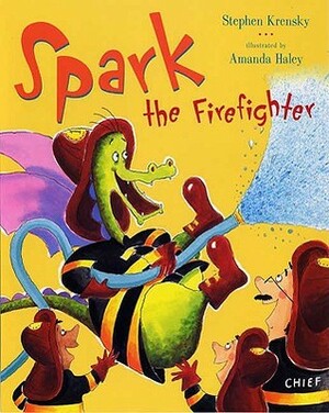 Spark the Firefighter by Stephen Krensky, Amanda Haley