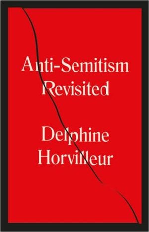 Anti-Semitism Revisited by Delphine Horvilleur