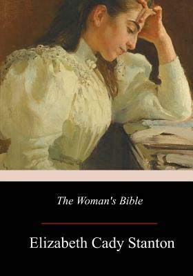 The Woman's Bible by Elizabeth Cady Stanton