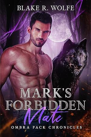 Mark's Forbidden Mate by Blake R. Wolfe