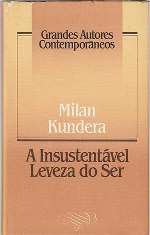 A Insustentável Leveza do Ser by Milan Kundera