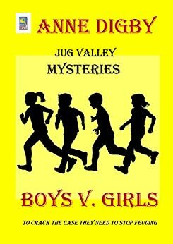 Jug Valley Mysteries BOYS v. GIRLS by Anne Digby