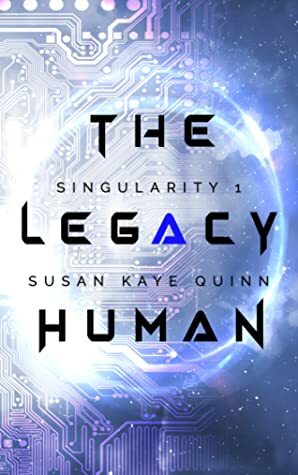 The Legacy Human by Susan Kaye Quinn
