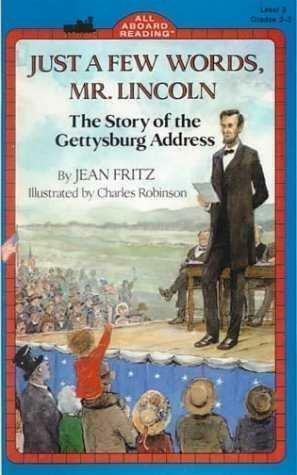 Just A Few Words, Mr. Lincoln: The Story Of The Gettysburg Address by Jean Fritz