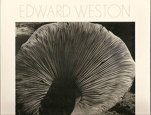 Edward Weston: Seventy Photographs : Biography by Edward Weston, Ben Maddow