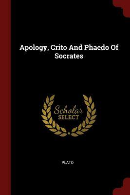 Apology, Crito and Phaedo of Socrates by Plato