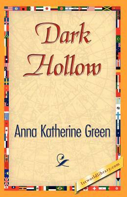 Dark Hollow by Anna Katharine Green, Anna Katharine Green