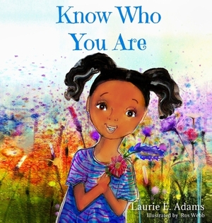 Know Who You Are by Laurie E. Adams