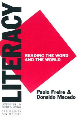 Literacy: Reading the Word and the World by Donaldo Macedo, Paulo Freire