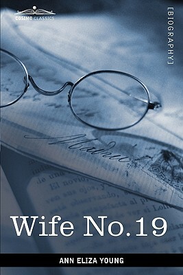 Wife No. 19 by Ann Eliza Young