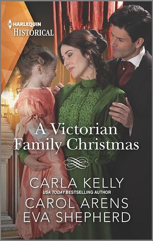 A Victorian Family Christmas by Carol Arens, Eva Shepherd, Carla Kelly