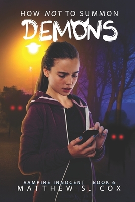 How Not to Summon Demons by Matthew S. Cox