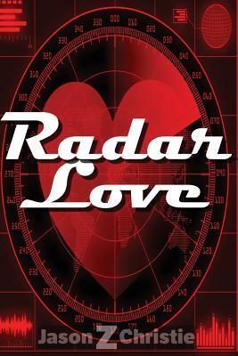 Radar Love: Ultimate Hustle by Jason Z. Christie