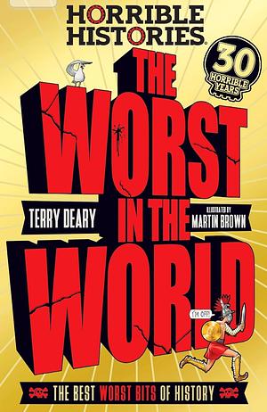 Horrible Histories - The Worst in the World by Terry Deary