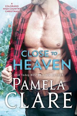 Close to Heaven: A Colorado High Country Christmas by Pamela Clare