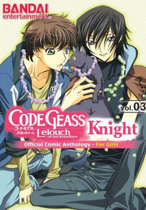 Code Geass - Lelouch of the Rebellion - Knight: Official Comic Anthology - For Girls, Vol. 3 by Vivi Mitsuno, Nokiya, Asuka Katsura, J-ta Yamada, Atsuro Yomino, Eriko Kato, Majiko!, Tomomasa Takuma, Eri Sakondo, Mitsuru Aoyagi, Marimo Kamui, Tama Kinkouji, Kagura Hinomoto, Rin Kouzuki, Eikichi, Ringo Mogitate, Suzu Kouno, Aya Shouoto