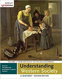 Understanding Western Society: A History, Second Edition, Volume 1 by Joe Perry, Merry E. Wiesner-Hanks, Clare Haru Crowston, John P. McKay