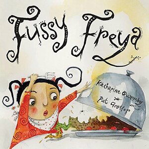 Fussy Freya by Katharine Quarmby