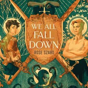 We All Fall Down by Rose Szabo