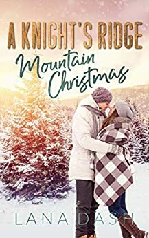 A Knight's Ridge Mountain Christmas by Lana Dash