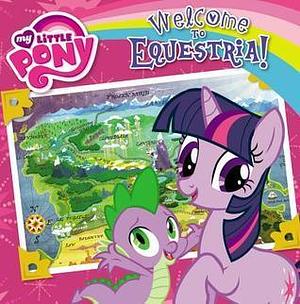 My Little Pony: Welcome to Equestria! by Olivia London, Olivia London