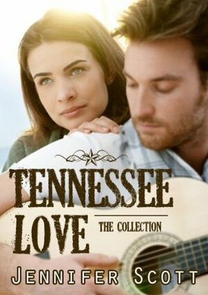 Tennessee Love: The Collection (Tennessee Series #1-3) by Jennifer Scott
