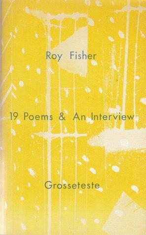 Roy Fisher, Nineteen Poems and an Interview by Roy Fisher