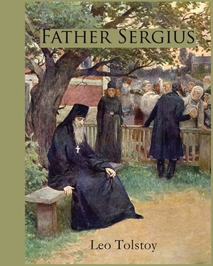 Father Sergius (Annotated) by Leo Tolstoy