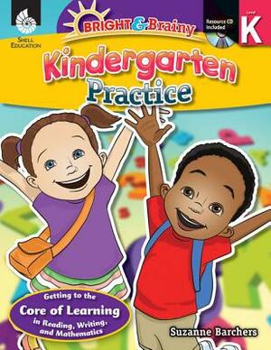 Bright & Brainy: Kindergarten Practice: Kindergarten Practice by Suzanne I. Barchers