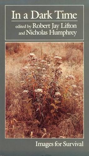 In a Dark Time by Robert Jay Lifton, Nicholas Humphrey