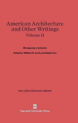 American Architecture and Other Writings, Volume II by Montgomery Schuyler