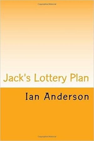 Jack's Lottery Plan by Ian Anderson