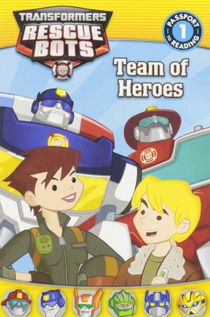 Transformers: Rescue Bots: Team of Heroes by Jennifer Fox