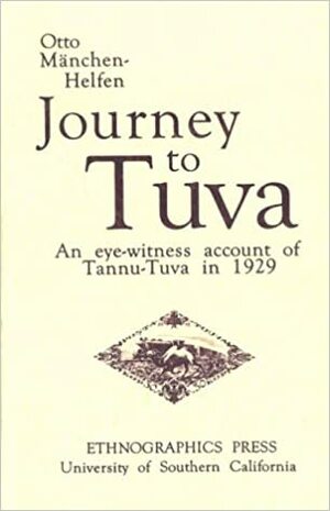 Journey to Tuva by Otto John Mänchen-Helfen