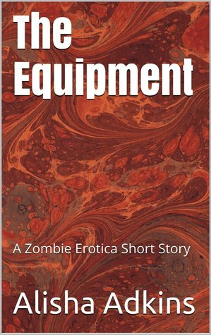 The Equipment by Alisha Adkins