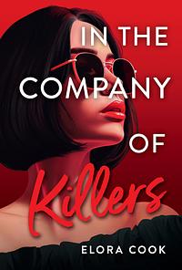 In the Company of Killers by Elora Cook