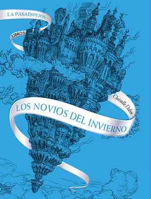 Los novios del invierno by Christelle Dabos