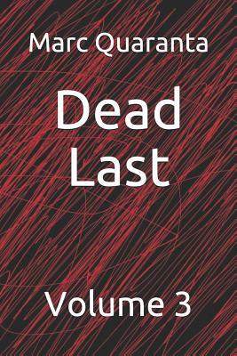 Dead Last: Volume 3 by Marc Quaranta