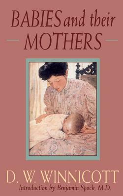 Babies and Their Mothers by D.W. Winnicott