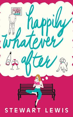 Happily Whatever After by Stewart Lewis