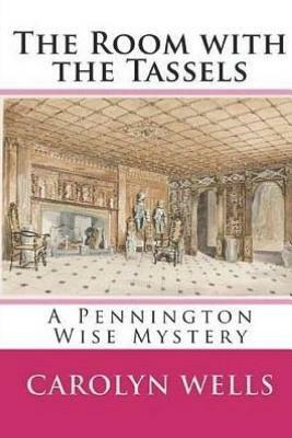 The Room with the Tassels by Carolyn Wells