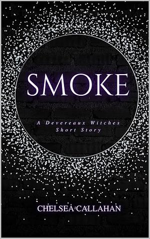 Smoke by Chelsea Callahan