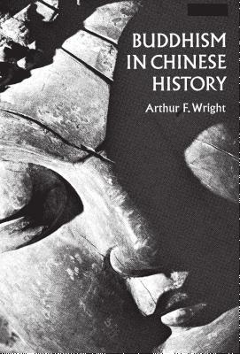 Buddhism in Chinese History by Arthur F. Wright