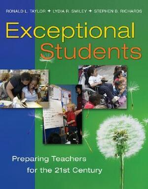 Exceptional Students: Preparing Teachers for the 21st Century by Ronald L. Taylor, Stephen B. Richards