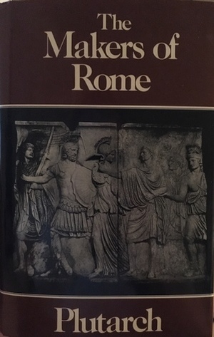 Makers of Rome: Nine Lives by Plutarch by Plutarch