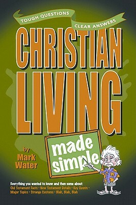 Christian Living Made Simple by Mark Water