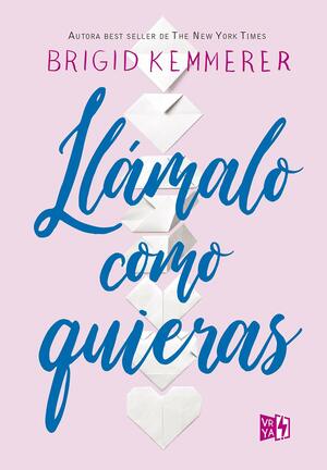 Llámalo como quieras by Brigid Kemmerer