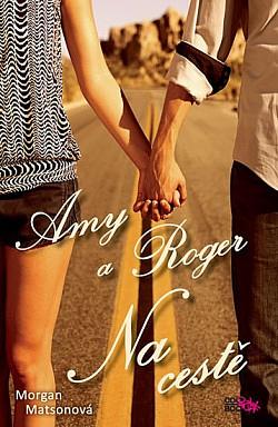 Amy &amp; Roger Na cestě by Morgan Matson