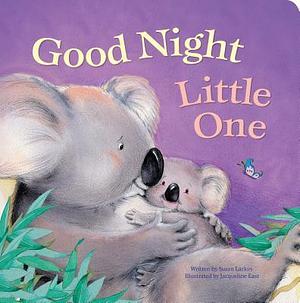 Good Night Little One by Jacqueline East, Susan Larkin, Susan Larkin